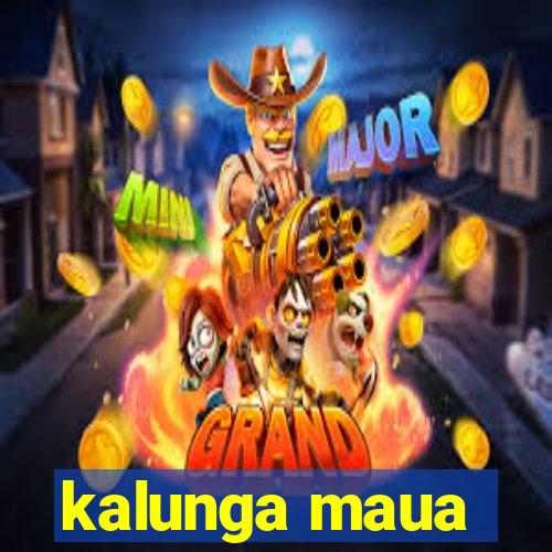 kalunga maua